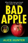 Bad Apple The brand new addictive crime thriller from the author of bestselling sensation The Serial Killers Wife