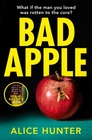 Bad Apple: The brand new addictive crime thriller from the author of bestselling sensation The Serial Killer?s Wife