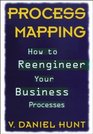 Process Mapping  How to Reengineer Your Business Processes