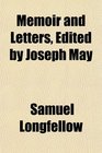 Memoir and Letters Edited by Joseph May