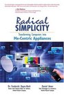 Radical Simplicity Transforming Computers Into Mecentric Appliances