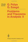 Problems and Theorems in Analysis II Theory of Functions Zeros Polynomials Determinants Number Theory Geometry