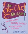 The GoGirl Guide Survinving the Mating Frenzy with Savvy Soul and Style