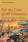 For the Love of All Creatures The Story of Grace in Genesis