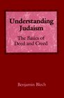 Understanding Judaism The Basics of Deed and Creed