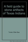 A field guide to stone artifacts of Texas Indians