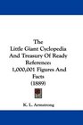 The Little Giant Cyclopedia And Treasury Of Ready Reference 1000001 Figures And Facts