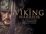 The Viking Warrior The Norse Raiders who Terrorized Medieval Europe