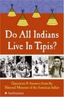 Do All Indians Live in Tipis Questions and Answers from the National Museum of the American Indian