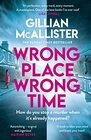 Wrong Place Wrong Time Can you stop a murder after it's already happened THE SUNDAY TIMES BESTSELLER