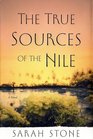 The True Sources of the Nile  A Novel