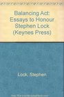 Balancing Act Essays to Honour Stephen Lock