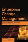 Enterprise Change Management How to Prepare Your Organization for Continuous Change
