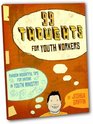 99 Thoughts for Youth Workers Random Insightful Tips for Anyone in Youth Ministry