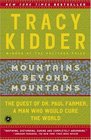 Mountains Beyond Mountains The Quest of Dr Paul Farmer a Man Who Would Cure the World