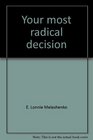 Your Most Radical Decision