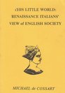 This Little World Renaissance Italians' View of English Society