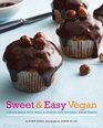Sweet  Easy Vegan Treats Made with Whole Grains and Natural Sweeteners