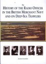 The History of the Radio Officer in the British Merchant Navy and on Deepsea Trawlers