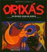 Orixas/Orishas OS Deuses Vivos Da Africa the Living Gods of Africa in Brazil