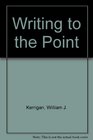 Writing to the point Six basic steps