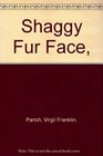 Shaggy Fur Face