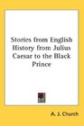 Stories from English History from Julius Caesar to the Black Prince