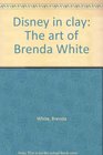 Disney in clay The art of Brenda White