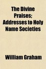 The Divine Praises Addresses to Holy Name Societies