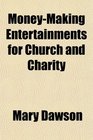 MoneyMaking Entertainments for Church and Charity
