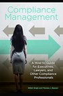 Compliance Management A Howto Guide for Executives Lawyers and Other Compliance Professionals