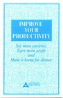 Improve Your Productivity See More Patients Earn More Profit and Make It Home for Dinner