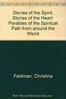 Stories of the spirit, stories of the heart: Parables of the spiritual path from around the world