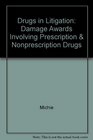 Drugs in Litigation Damage Awards Involving Prescription  Nonprescription Drugs