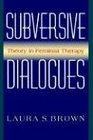 Subversive Dialogues Theory In Feminist Therapy