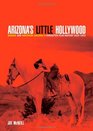 Arizona's Little Hollywood: Sedona and Northern Arizona's Forgotten Film History 1923-1973 (Sedona Monthly Books)