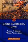 George W Hamilton USMC America's Greatest World War I Hero
