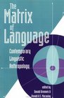 The Matrix of Language: Contemporary Linguistic Anthropology