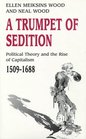 A Trumpet of Sedition Political Theory and the Rise of Capitalism 15091688