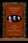Swedenborg Oetinger Kant Three Perspectives on the Secrets of Heaven