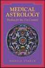 Medical Astrology Healing for the 21st Century