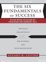 The Six Fundamentals of Success The Rules for Getting It Right for Yourself and Your Organization