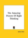 The Amazing Powers of Right Thinking