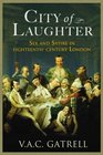 City of Laughter Sex and Satire in EighteenthCentury London