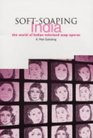 SoftSoaping India The World of Indian Televised Soap Operas