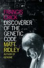 Francis Crick Discoverer of the Genetic Code