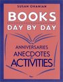 Books Day by Day Anniversaries Anecdotes and Activities