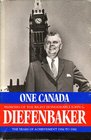 One Canada Memoirs of the Right Honourable John G Diefenbaker