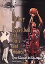 A History of Basketball for Girls and Women From Bloomers to Big Leagues