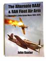 The Alternate RAAF  RAN Fleet Air Arm  Australia's Little Asian Wars 1951  1975
